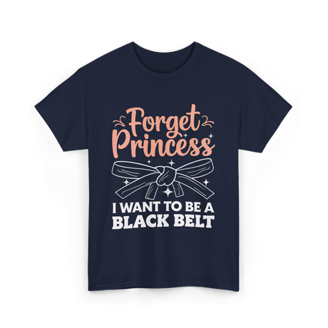 Forget Princess Black Belt Martial Arts T-Shirt - Navy