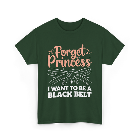 Forget Princess Black Belt Martial Arts T-Shirt - Forest Green
