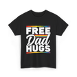 Free Dad Hugs LGBTQ Pride T-Shirt - Black