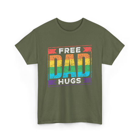 Free Dad Hugs Pride LGBTQ T-Shirt - Military Green