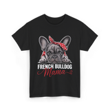 French Bulldog Mama Dog Mom T-Shirt - Black