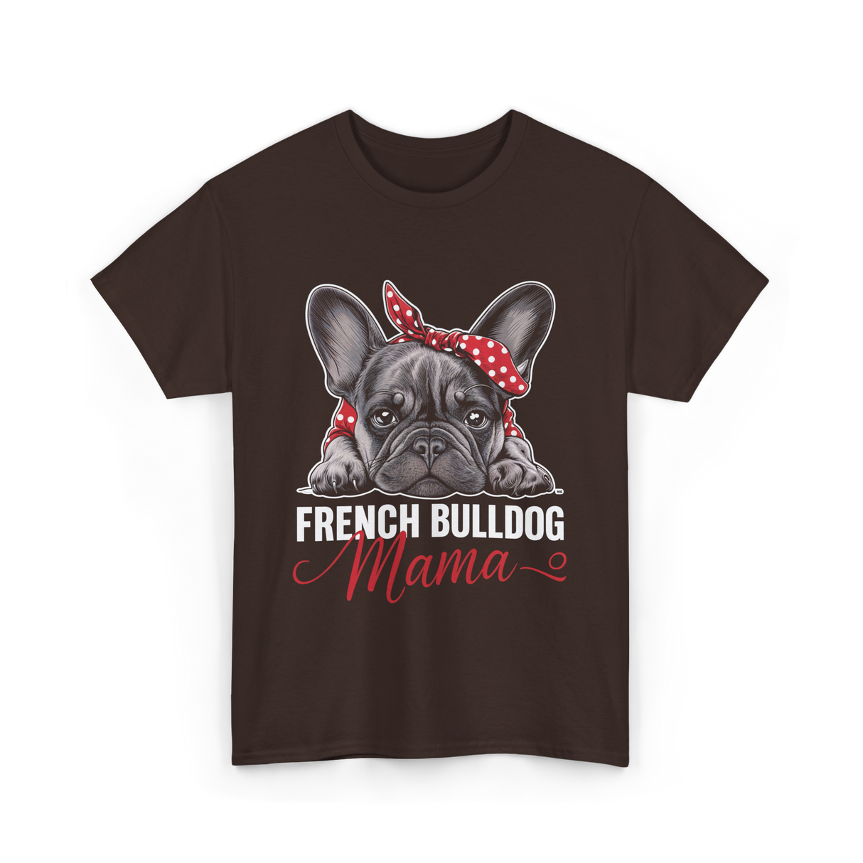 French Bulldog Mama Dog Mom T-Shirt - Dark Chocolate