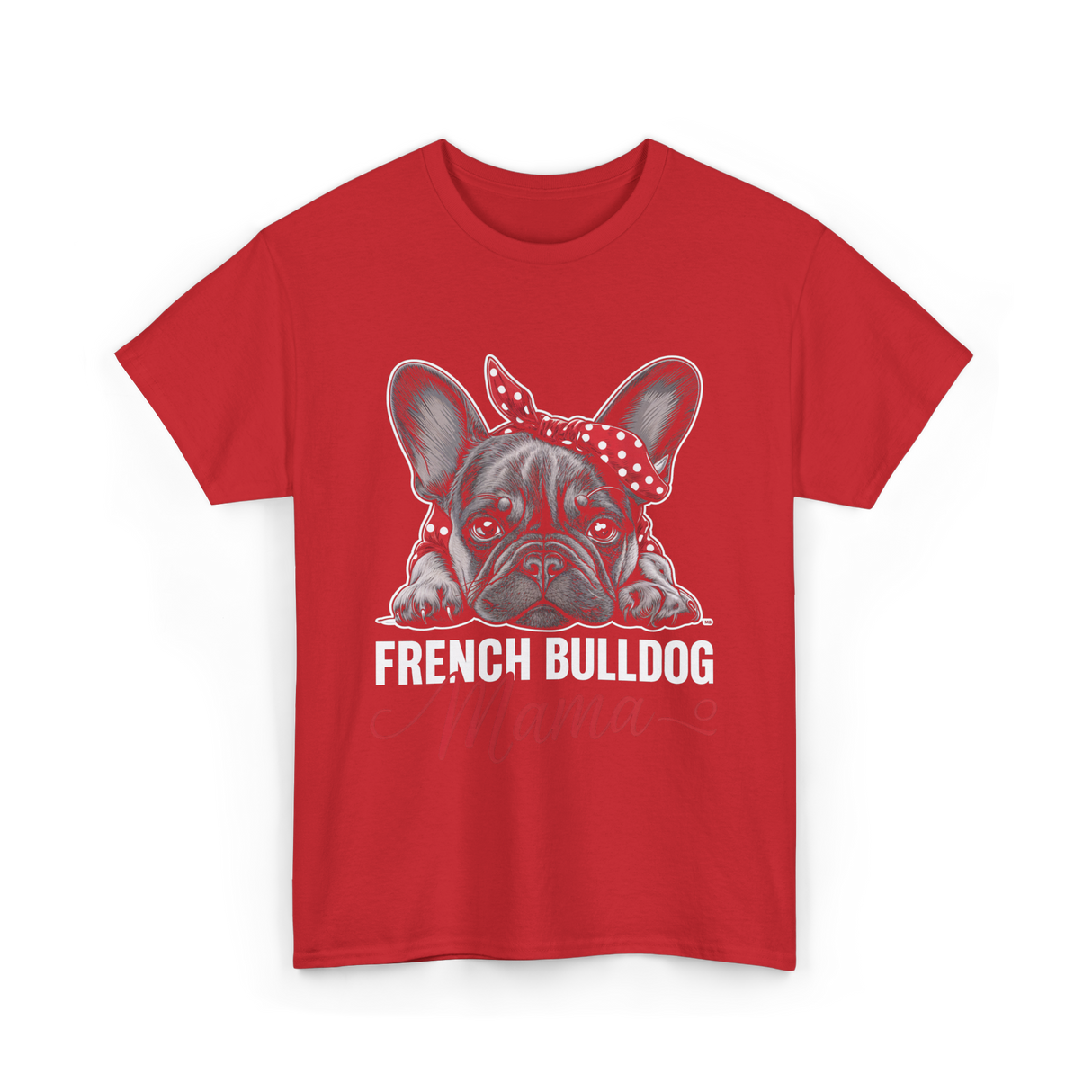 French Bulldog Mama Dog Mom T-Shirt - Red