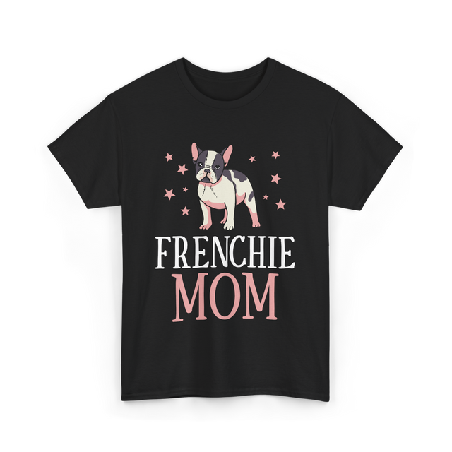 Frenchie Mom Bulldog Dog Lover T-Shirt - Black