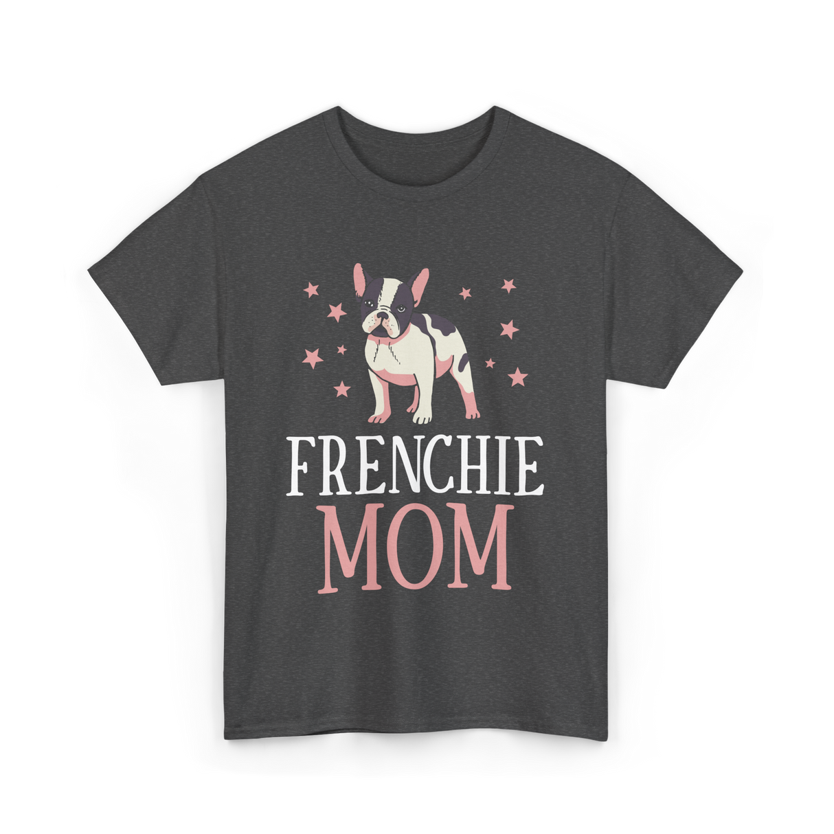 Frenchie Mom Bulldog Dog Lover T-Shirt - Dark Heather