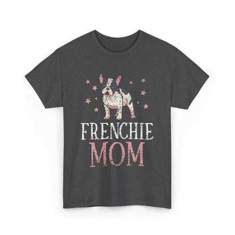 Frenchie Mom Bulldog Pet Owner T-Shirt - Dark Heather