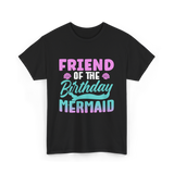 Friend Mermaid Birthday Party T-Shirt - Black