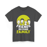 Friends Become Family T-Shirt - Dark Heather