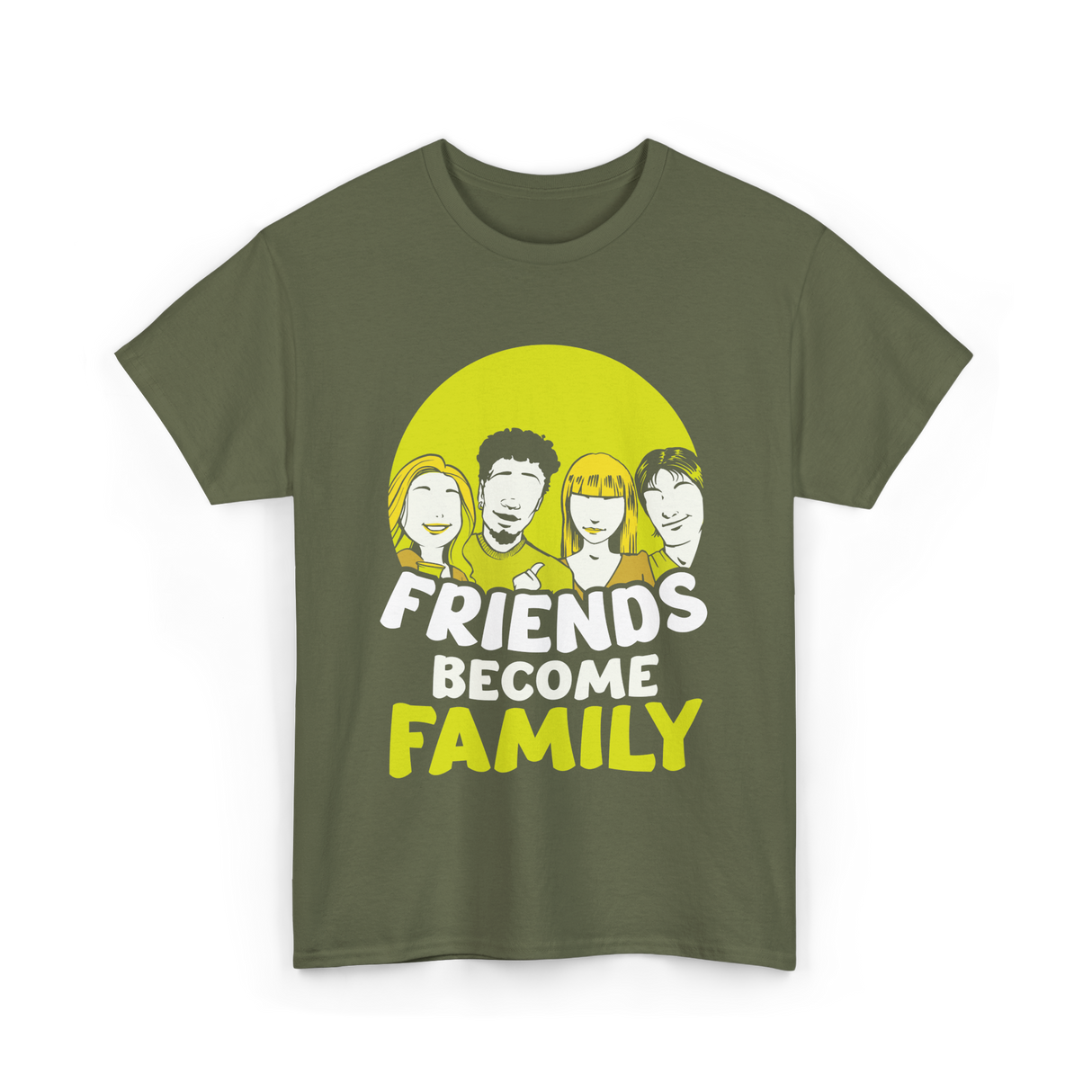 Friends Become Family T-Shirt - Military Green