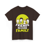 Friends Become Family T-Shirt - Dark Chocolate