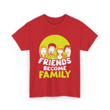 Friends Become Family T-Shirt - Red