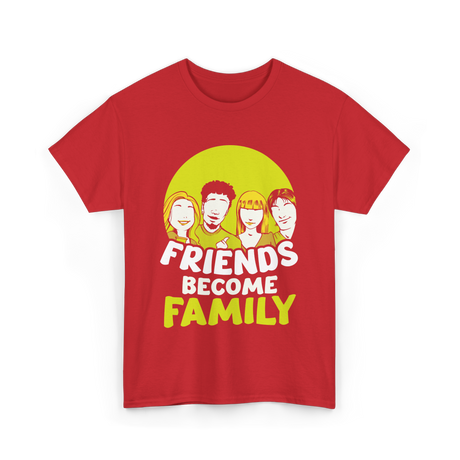 Friends Become Family T-Shirt - Red