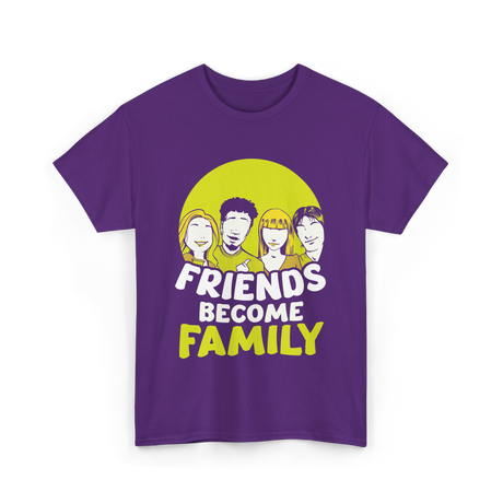 Friends Become Family T-Shirt - Purple