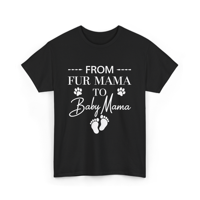 From Fur Mama To Baby Mama Dog T-Shirt - Black