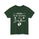 From Fur Mama To Baby Mama Dog T-Shirt - Forest Green