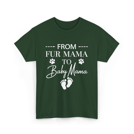 From Fur Mama To Baby Mama Dog T-Shirt - Forest Green