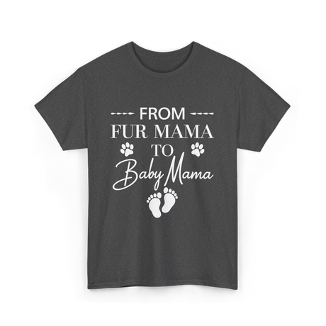 From Fur Mama To Baby Mama Dog T-Shirt - Dark Heather