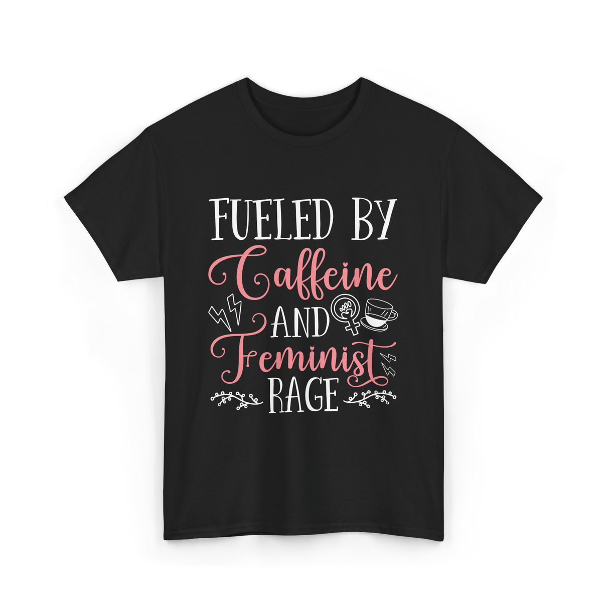 Fueled By Caffeine Feminism Feminist T-Shirt - Black