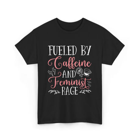 Fueled By Caffeine Feminism Feminist T-Shirt - Black