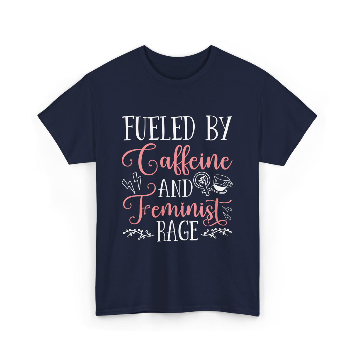 Fueled By Caffeine Feminism Feminist T-Shirt - Navy