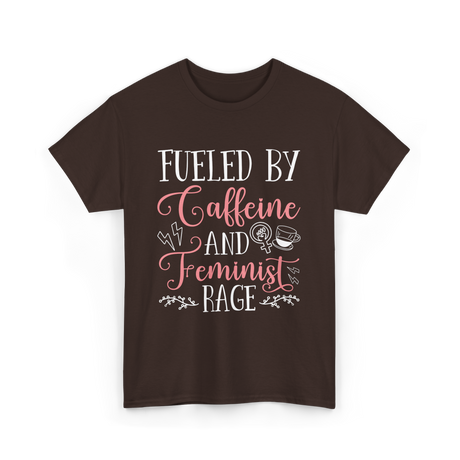 Fueled By Caffeine Feminism Feminist T-Shirt - Dark Chocolate