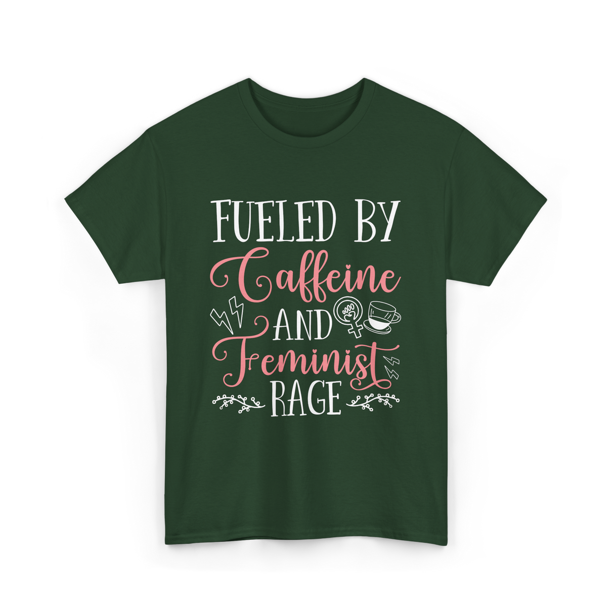 Fueled By Caffeine Feminism Feminist T-Shirt - Forest Green