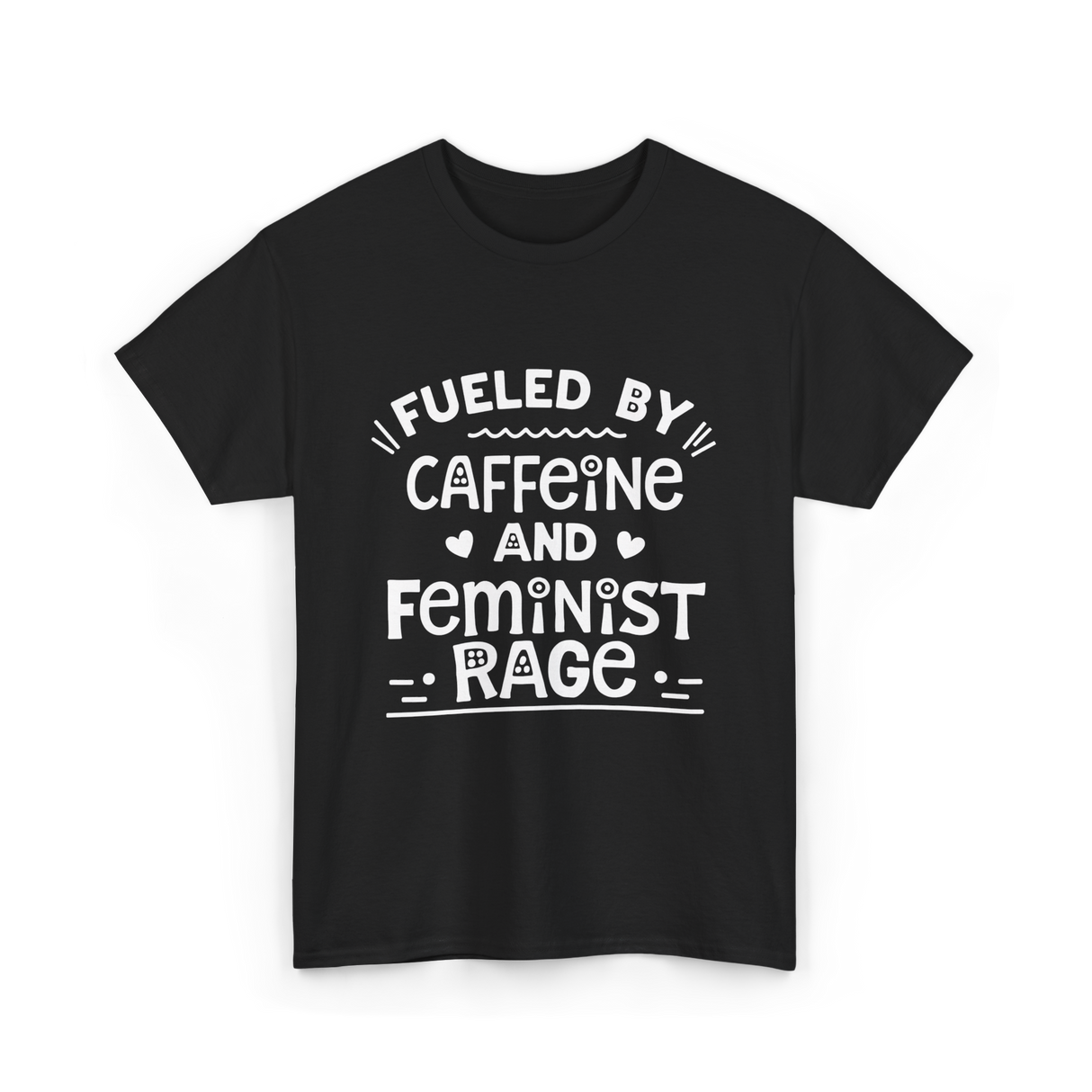 Fueled By Caffeine Feminism Feminists T-Shirt - Black