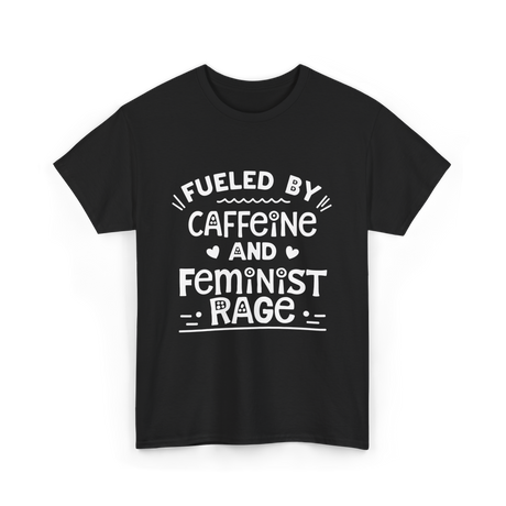 Fueled By Caffeine Feminism Feminists T-Shirt - Black