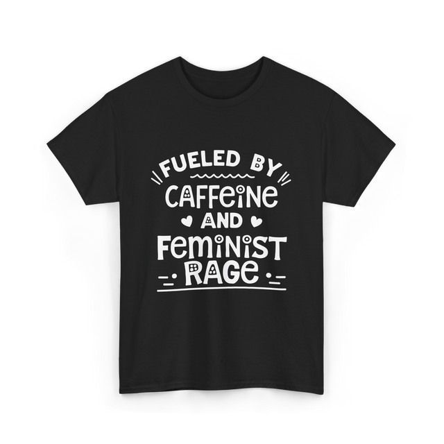 Fueled By Caffeine Feminism Feminists T-Shirt - Black