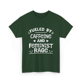 Fueled By Caffeine Feminism Feminists T-Shirt - Forest Green