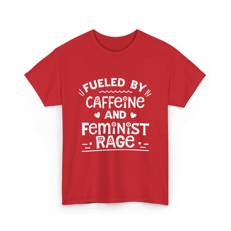 Fueled By Caffeine Feminism Feminists T-Shirt - Red