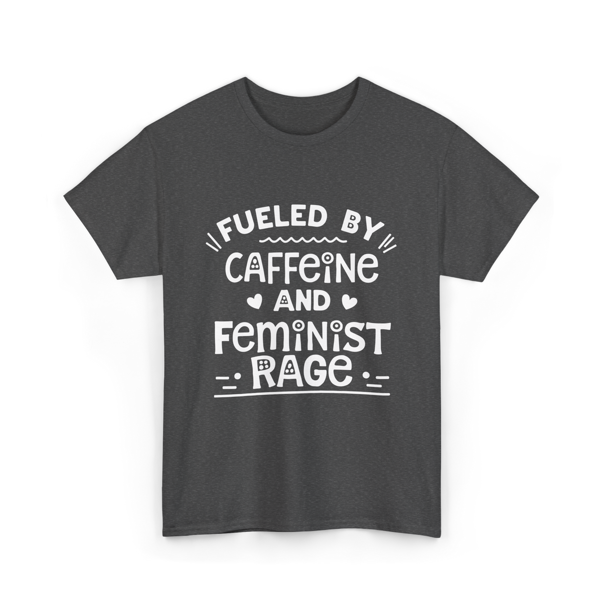 Fueled By Caffeine Feminism Feminists T-Shirt - Dark Heather