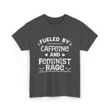 Fueled By Caffeine Feminism Feminists T-Shirt - Dark Heather