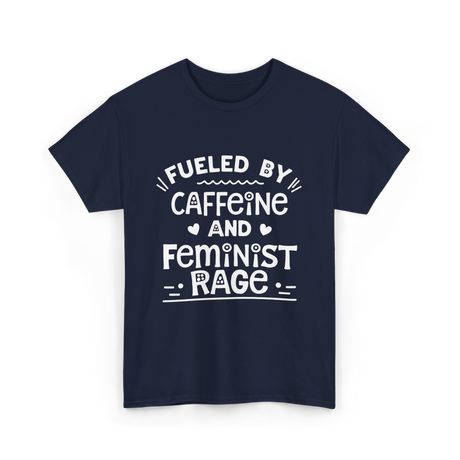 Fueled By Caffeine Feminism Feminists T-Shirt - Navy