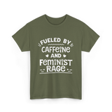 Fueled By Caffeine Feminism Feminists T-Shirt - Military Green