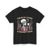 Fueled By Coffee Feminism Rage T-Shirt - Black