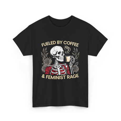 Fueled By Coffee Feminism Rage T-Shirt - Black