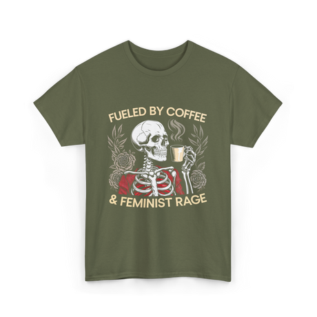 Fueled By Coffee Feminism Rage T-Shirt - Military Green