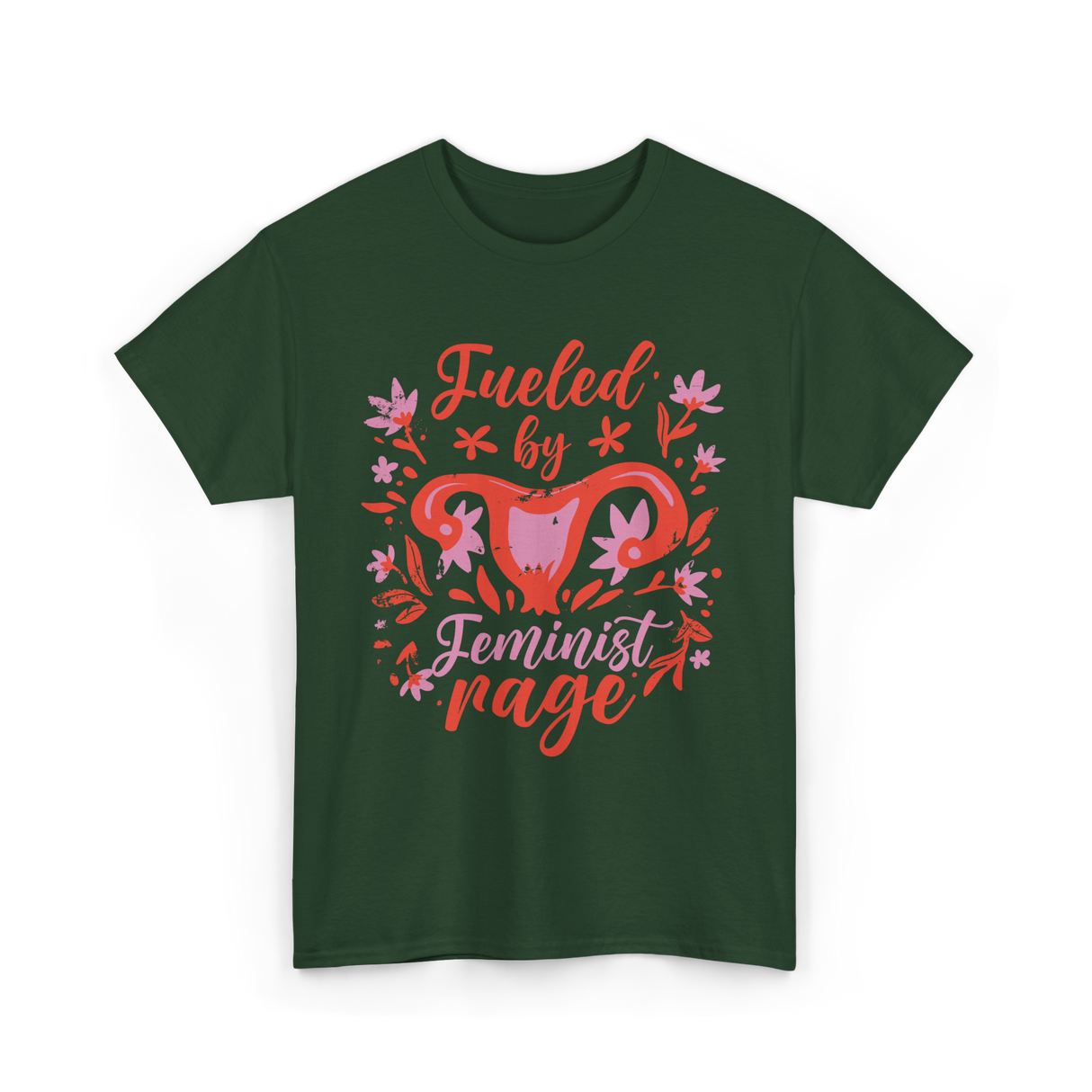 Fueled by Feminist Rage Feminism T-Shirt - Forest Green