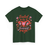 Fueled by Feminist Rage Feminism T-Shirt - Forest Green