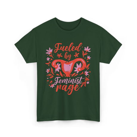 Fueled by Feminist Rage Feminism T-Shirt - Forest Green