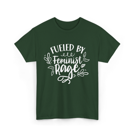 Fueled By Feminist Rage Feminism T-Shirt - Forest Green