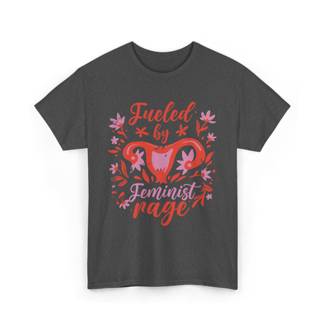 Fueled by Feminist Rage Feminism T-Shirt - Dark Heather