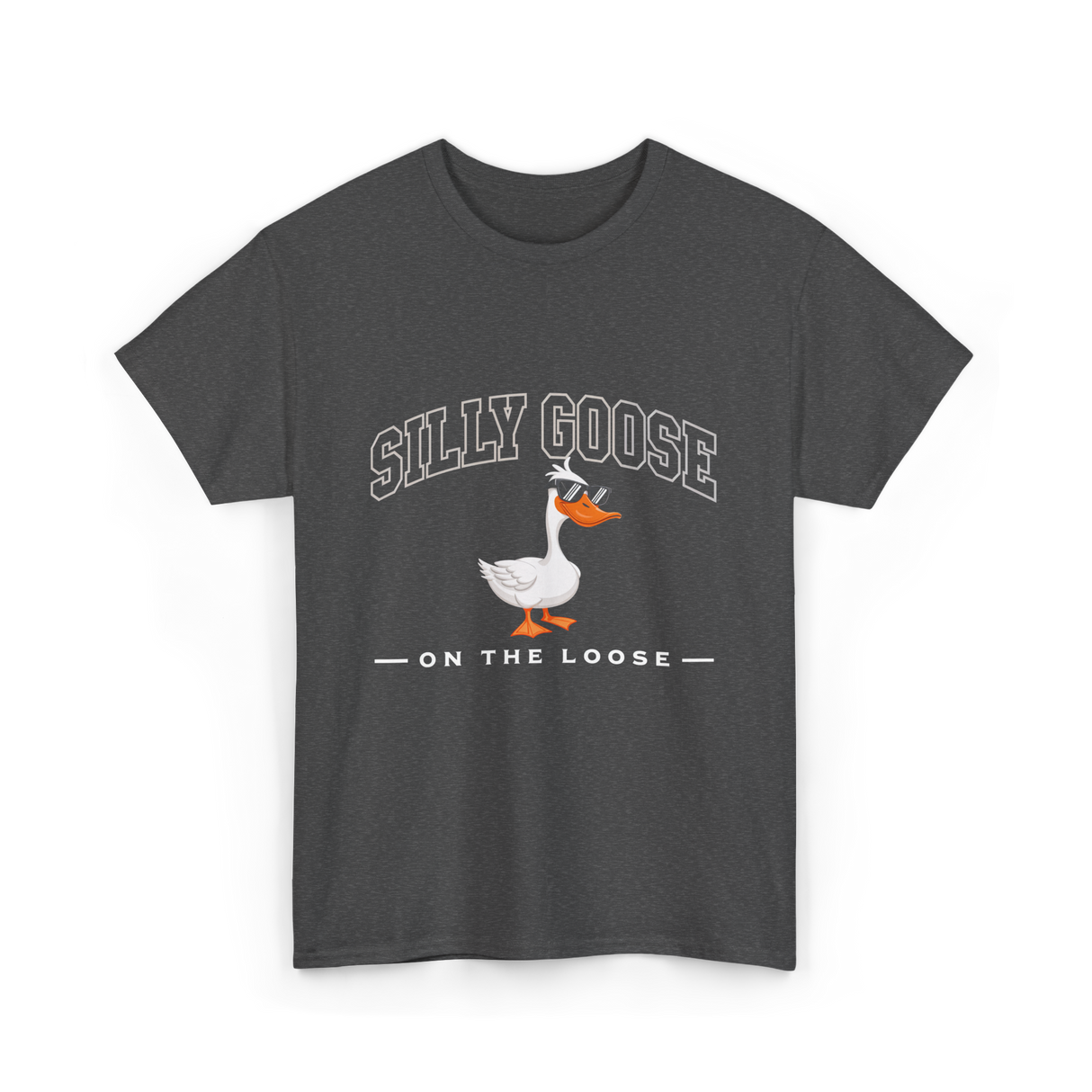 Silly Goose On The Loose Goose T-Shirt - Dark Heather