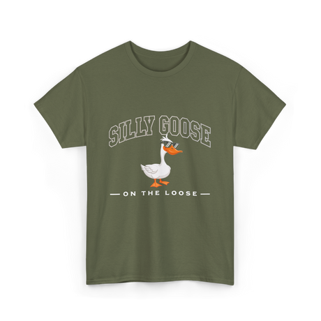 Silly Goose On The Loose Goose T-Shirt - Military Green