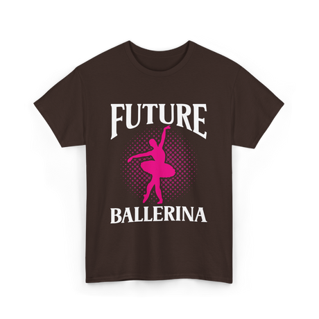 Future Ballerina Ballet Dancer T-Shirt - Dark Chocolate