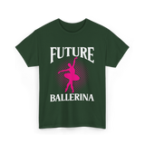 Future Ballerina Ballet Dancer T-Shirt - Forest Green