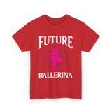 Future Ballerina Ballet Dancer T-Shirt - Red