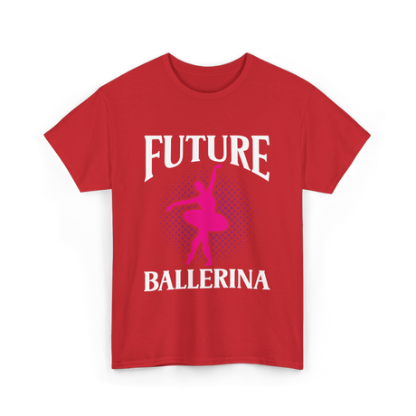 Future Ballerina Ballet Dancer T-Shirt - Red