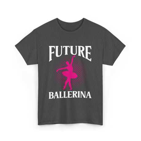 Future Ballerina Ballet Dancer T-Shirt - Dark Heather